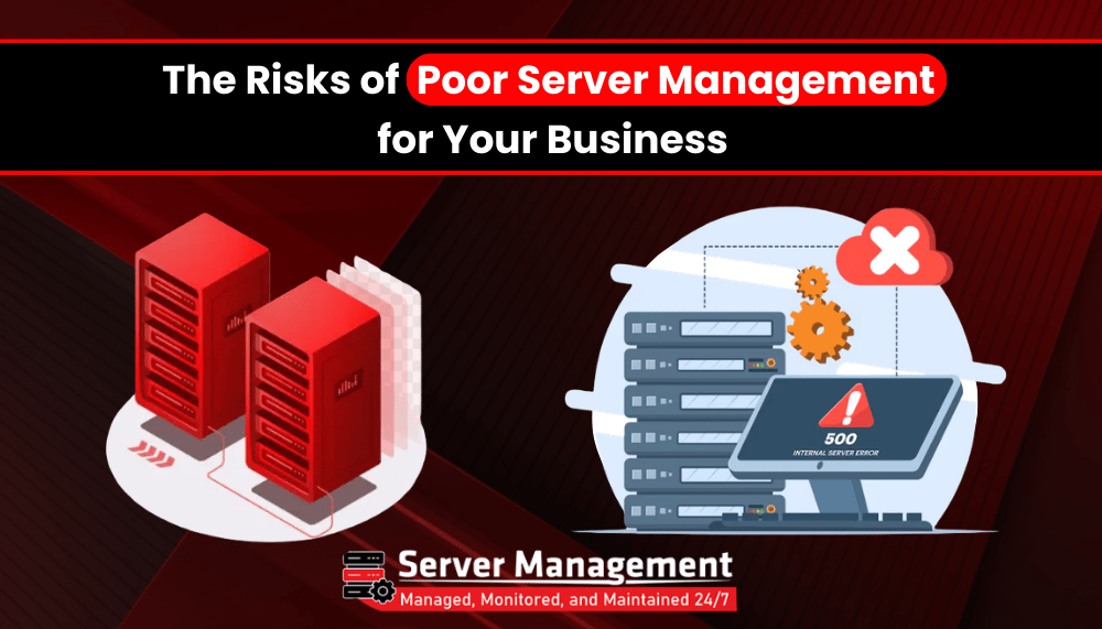 The Risks of Poor Server Management for Your Business