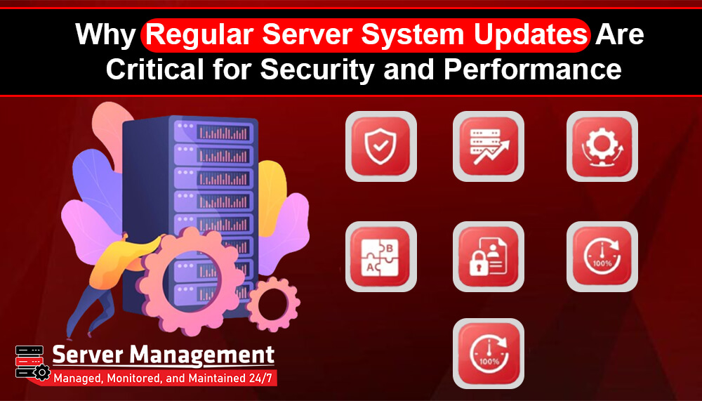 Why Regular Server System Updates Are Critical for Security and Performance